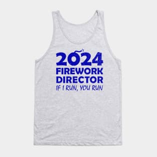 Fireworks director 2024  If I run you run new years eve nye 2024 Tank Top